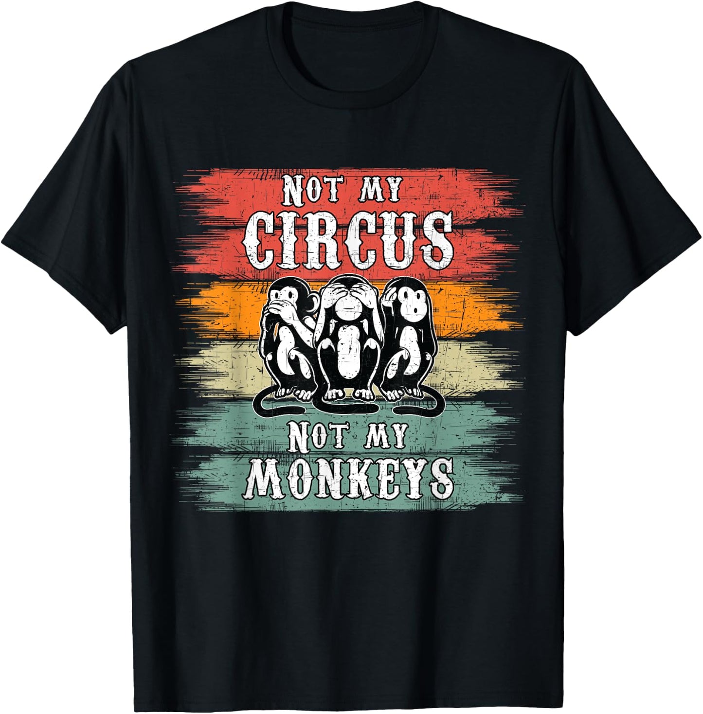 Not my Circus not my Monkeys T-Shirt - T-Shirt | Black