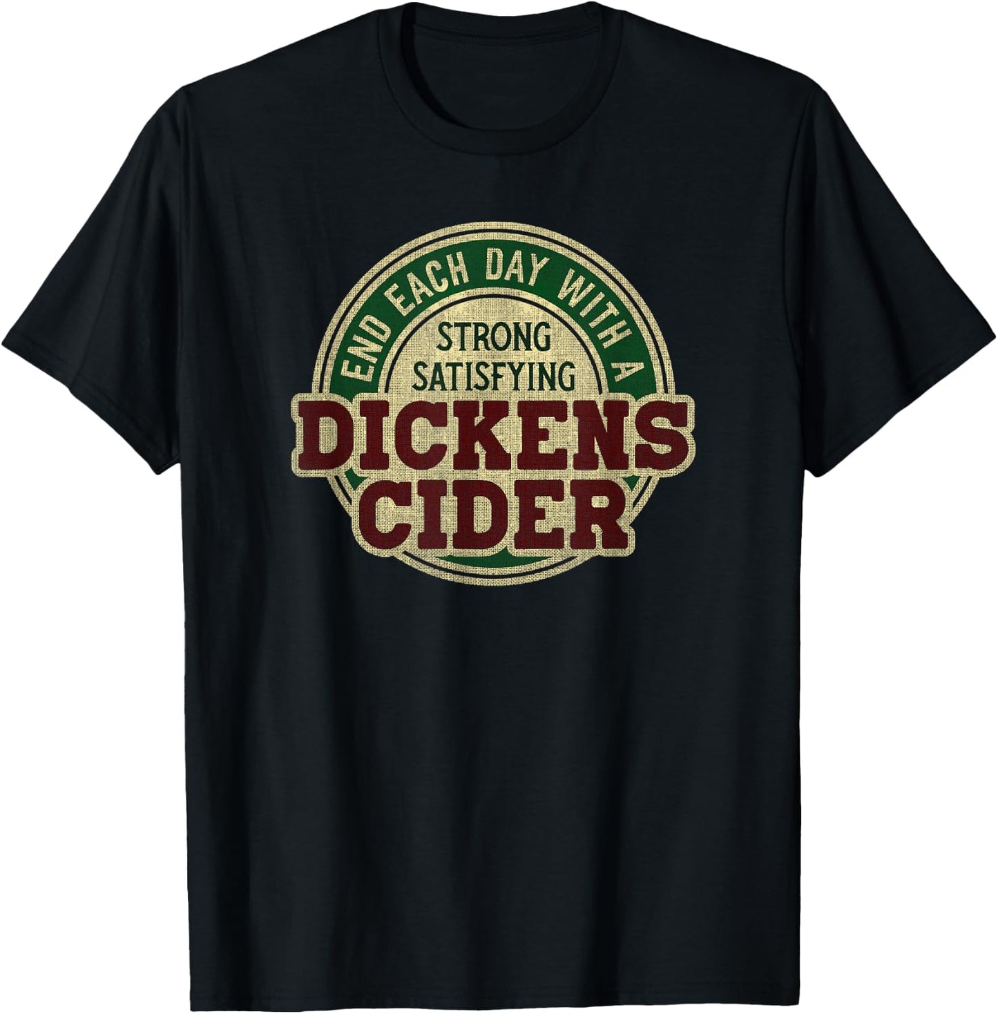 End Each Day with a Strong, Satisfying Dickens Cider T-Shirt - T-Shirt | Black