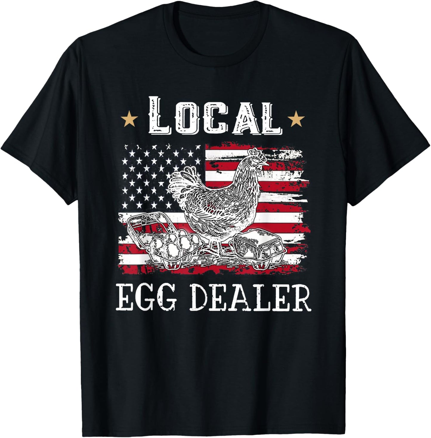 Local Egg Dealer Funny American Flag Chicken Lover Farmer T-Shirt - T-Shirt | Black