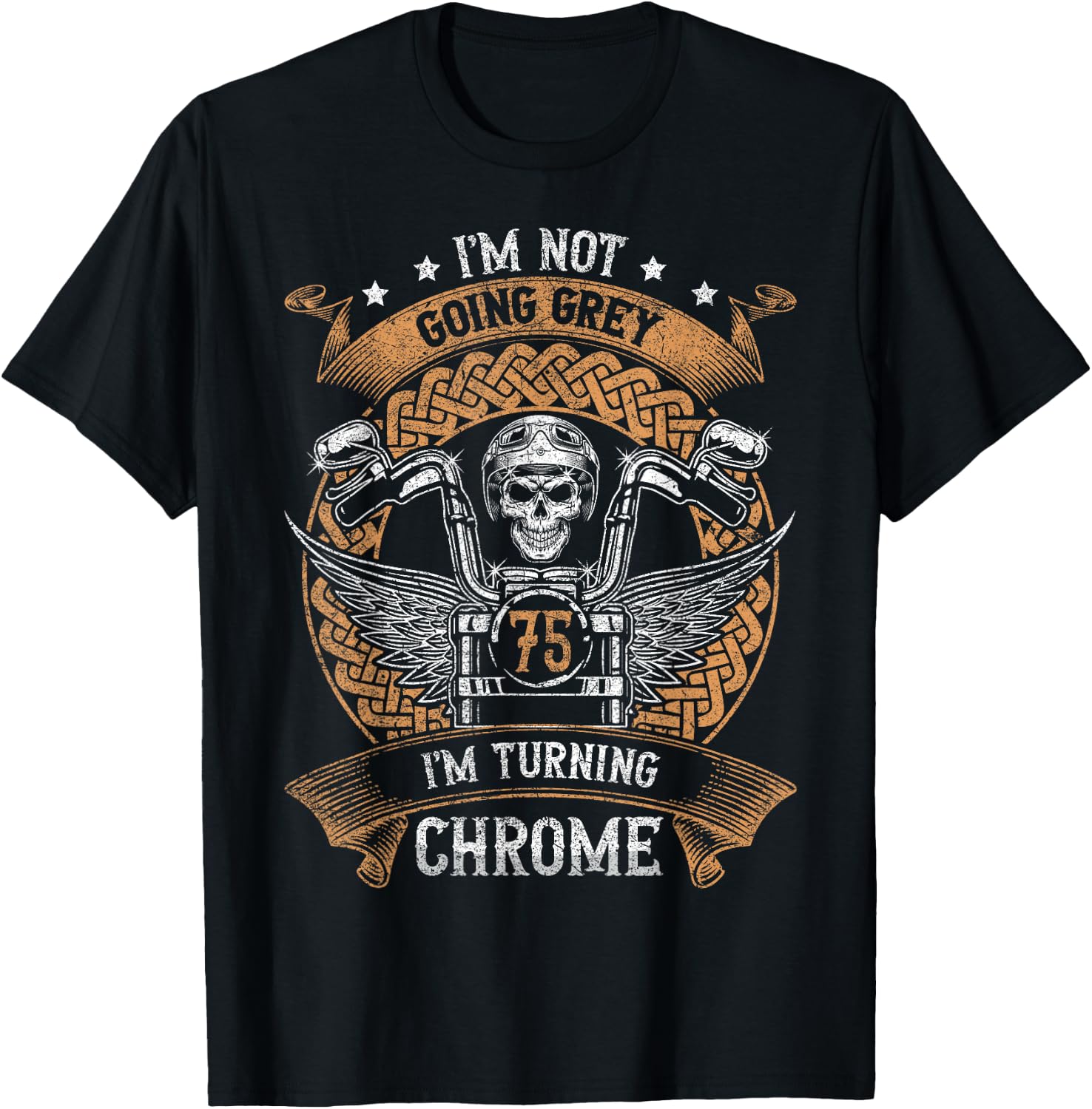Im Not Going Grey Im Turning Chrome Motorcycle 75th Birthday T-Shirt - T-Shirt | Black