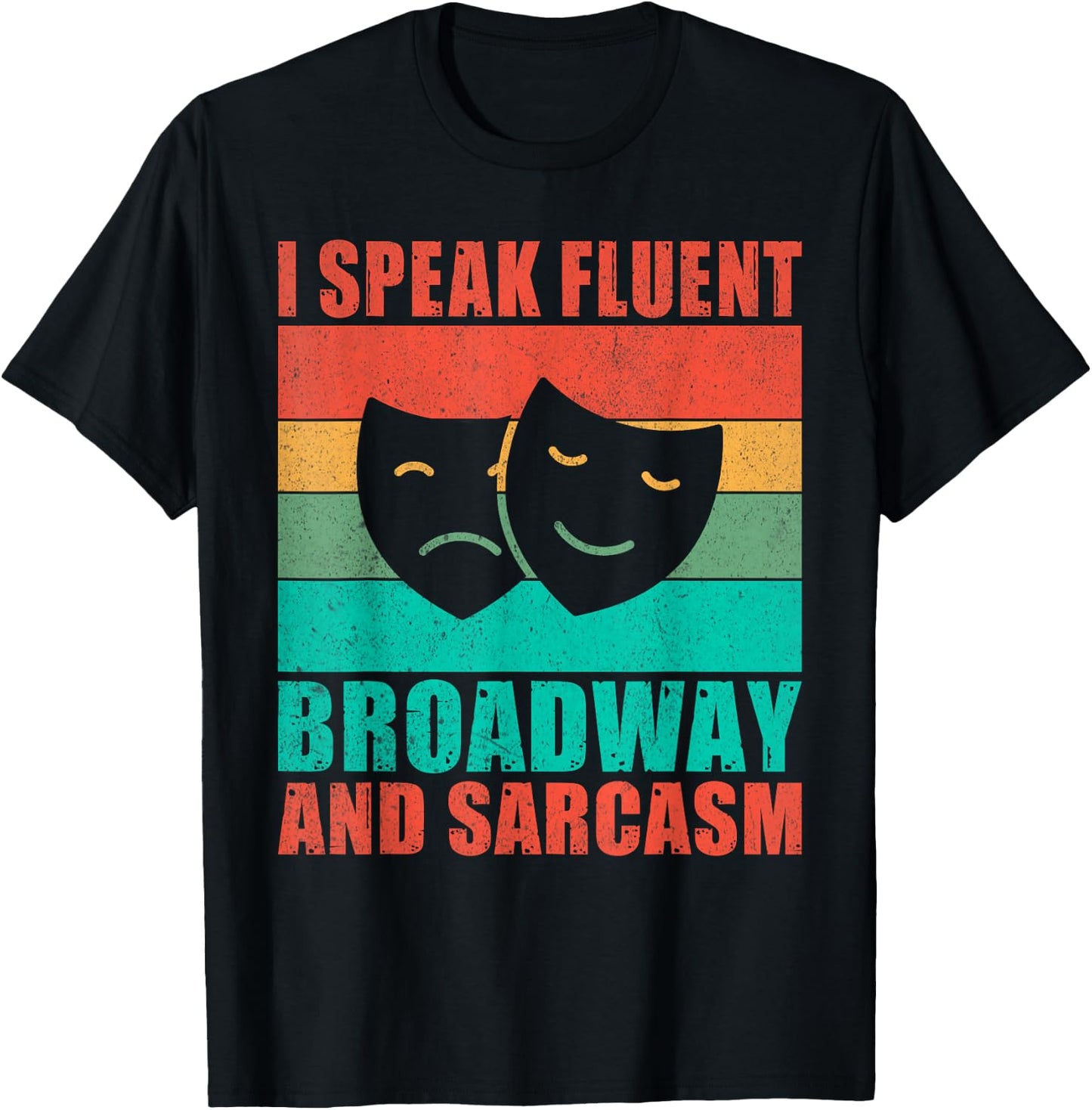 I speak fluent Broadway and Sarcasm Theater T-Shirt - T-Shirt | Black