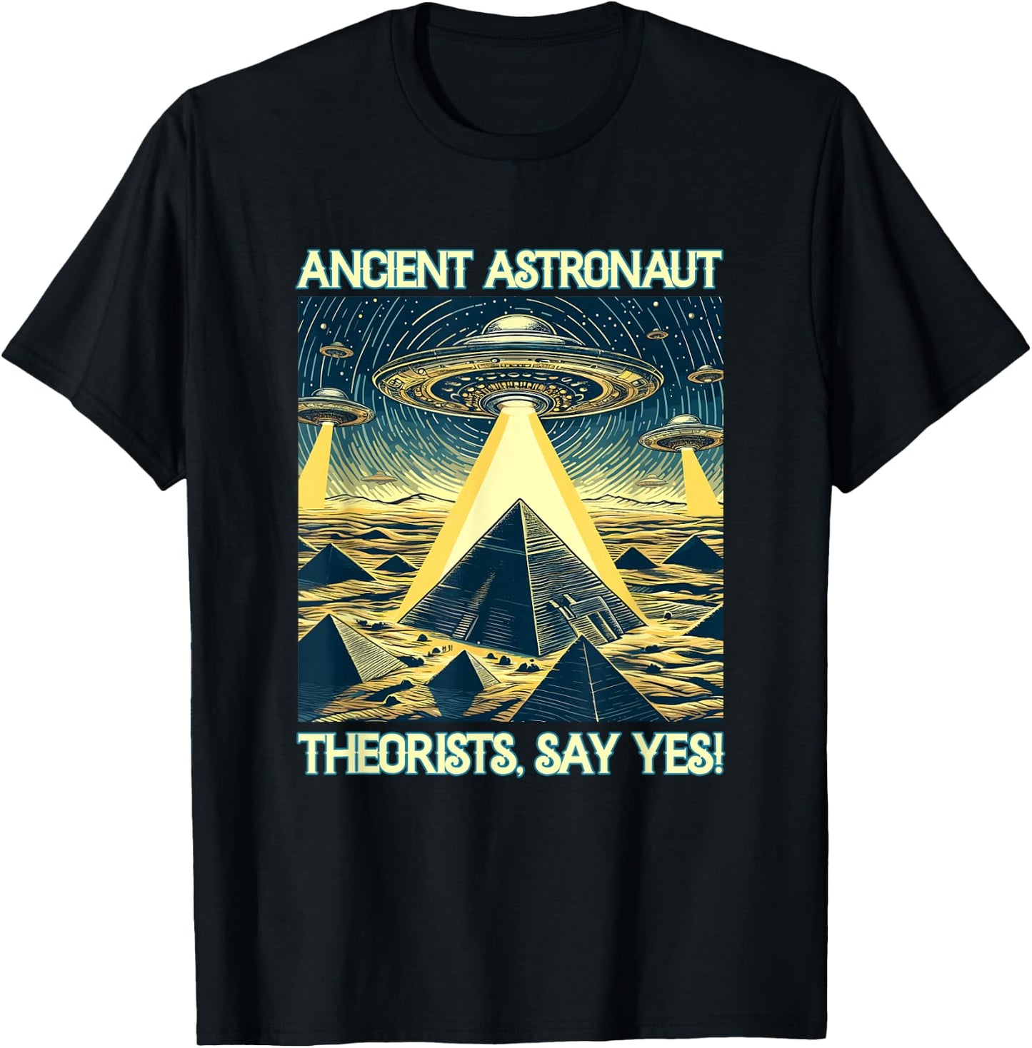 Ancient Astronaut Theorists, Say yes - Aliens T-Shirt - T-Shirt | Black