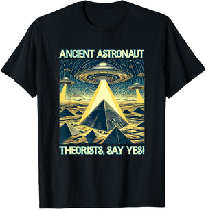 Ancient Astronaut Theorists, Say yes - Aliens T-Shirt - T-Shirt | Black