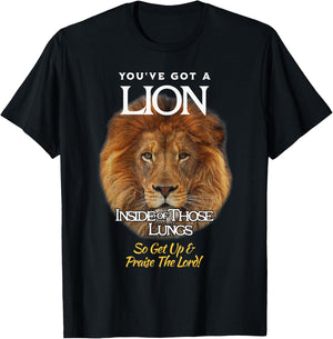 You've Got A Lion Inside of Those Lungs So Praise the LORD! T-Shirt - T-Shirt | Black