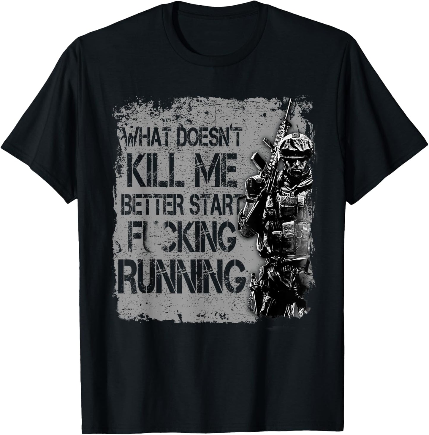 Veteran Shirt What Doesn't Kill Me Better Start Running T-Shirt - T-Shirt | Black