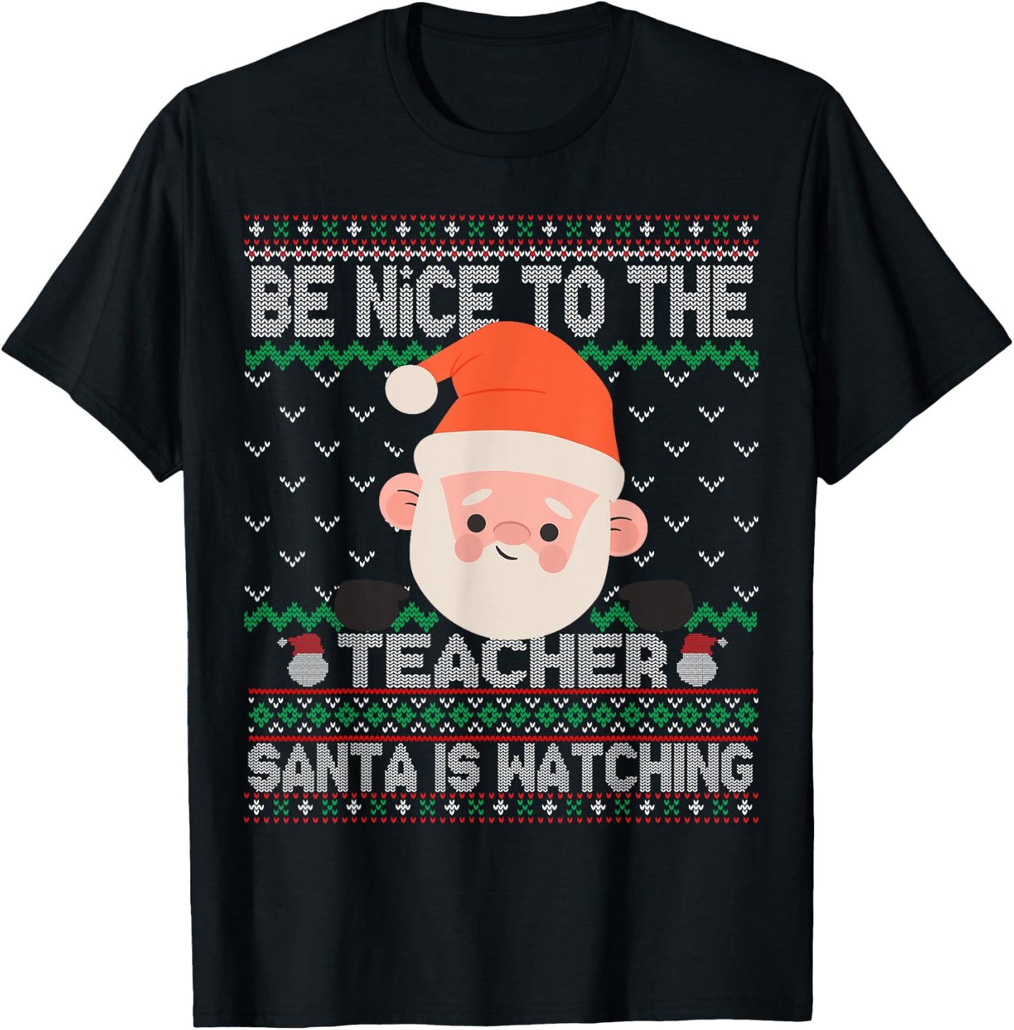 Ugly Sweater Christmas Be Nice To The Teacher Santa Watching Women Kids T-Shirt - T-Shirt | Black