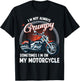 I'm Not Always Grumpy, Sometimes I'm On My Motorcycle Biker T-Shirt - T-Shirt | Black