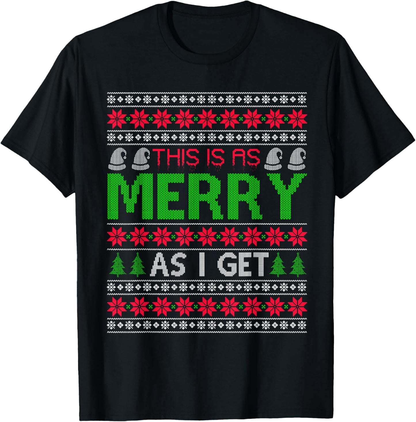 This is as merry as I get christmas ugly sweater sarcastic T-Shirt - T-Shirt | Black