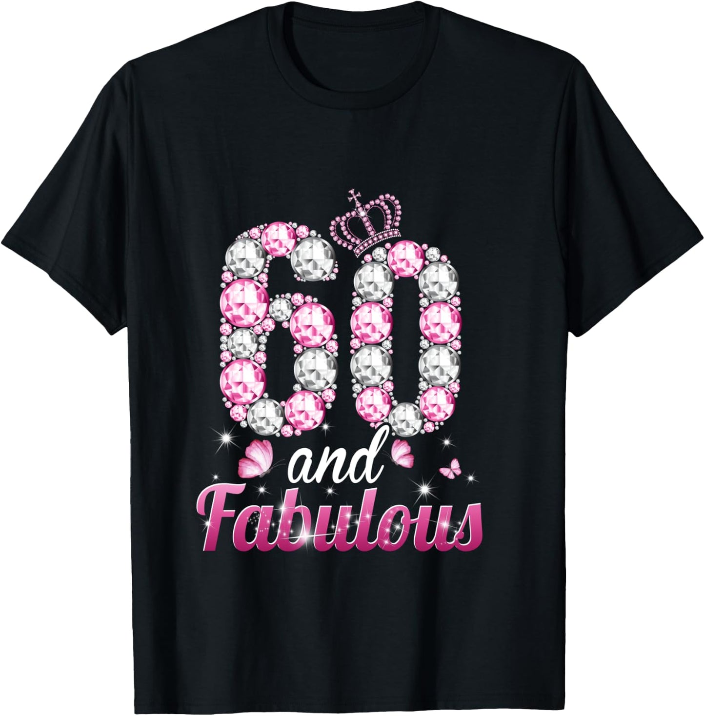 60 and Fabulous 60th Birthday Queen 60 Years Old Women Pink T-Shirt - T-Shirt | Black