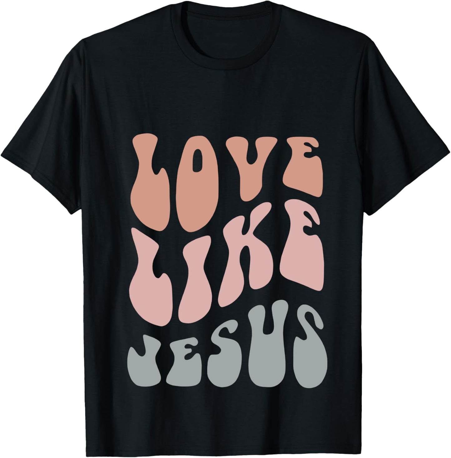 Love Like Jesus Religious God Christian Words On Back Groovy T-Shirt - T-Shirt | Black