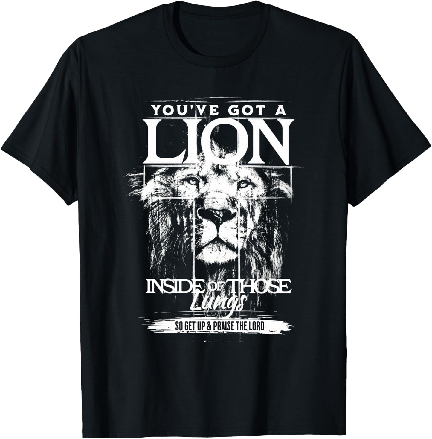 You've Got a Lion Inside of Those Lungs Praise the Lord T-Shirt - T-Shirt | Black