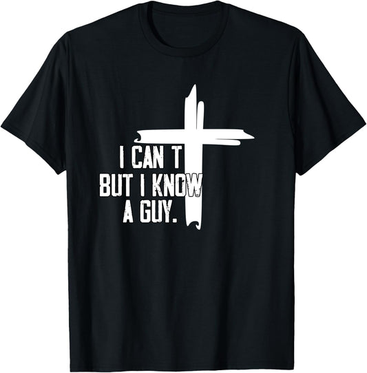 I Can't But I Know A Guy Jesus Cross T-Shirt - T-Shirt | Black
