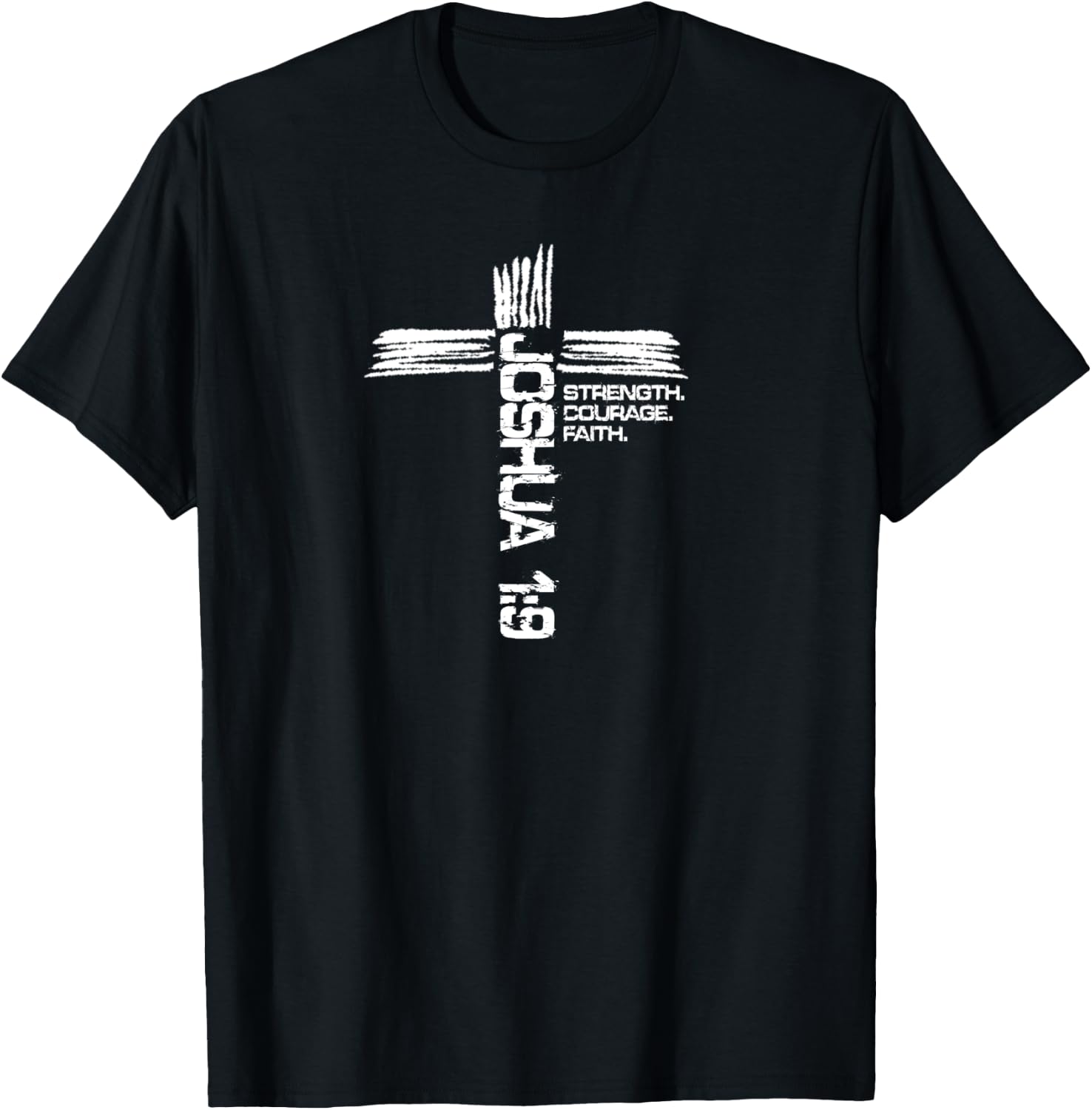 Joshua 1:9 Strength Courage and Faith Christian Design T-Shirt - T-Shirt | Black