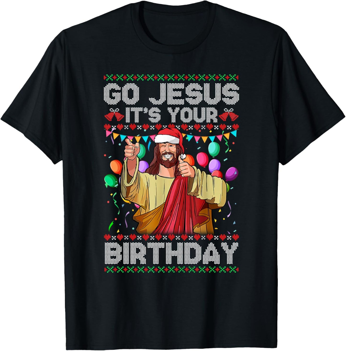 Go Jesus It's Your Birthday Ugly Christmas Sweater Funny T-Shirt - T-Shirt | Black