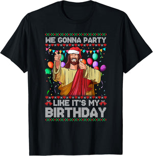 We Gonna Party Like It's My Birthday Ugly Christmas Sweater T-Shirt - T-Shirt | Black