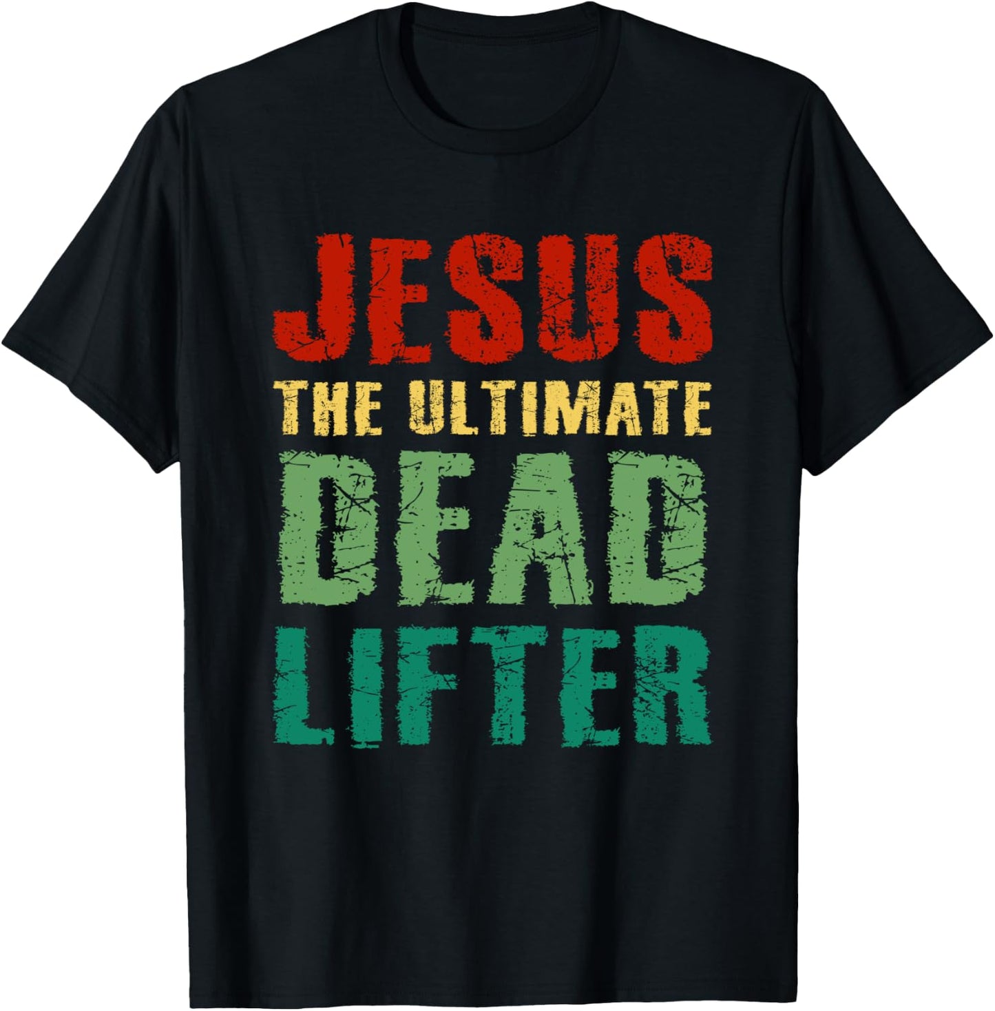 Funny Christian Workout Gift Jesus the Ultimate Dead Lifter T-Shirt - T-Shirt | Black