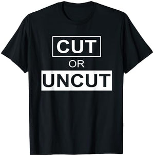Cut Or Uncut Funny Apparel T-Shirt - T-Shirt | Black
