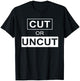 Cut Or Uncut Funny Apparel T-Shirt - T-Shirt | Black