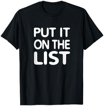 Put It on the List - Funny T-Shirt - T-Shirt | Black