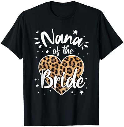 Nana of the Bride I Loved Her First Cute Leopard Heart T-Shirt - T-Shirt | Black