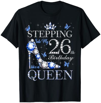 Stepping Into My 26th Birthday Like A Queen 26 Years Old T-Shirt - T-Shirt | Black