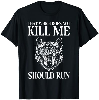 That which does not kill me should run Wolf T-Shirt - T-Shirt | Black