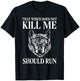 That which does not kill me should run Wolf T-Shirt - T-Shirt | Black
