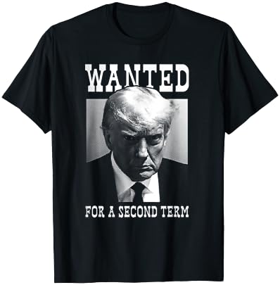 Trump Mugshot Wanted For Second Term 2024 T-Shirt - T-Shirt | Black